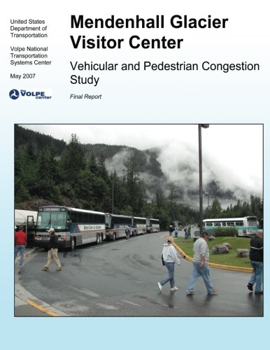 Stock image for Mendenhall Glacier Visitor Center: Vehicular and Pedestrian Congestion Study for sale by THE SAINT BOOKSTORE