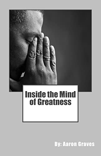 Beispielbild fr Inside the Mind of Greatness zum Verkauf von THE SAINT BOOKSTORE