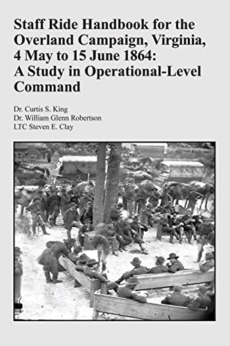 Imagen de archivo de Staff Ride Handbook for the Overland Campaign, Virginia, 4 May to 15 June 1864: A Study in Operational-Level Command a la venta por GoldenWavesOfBooks