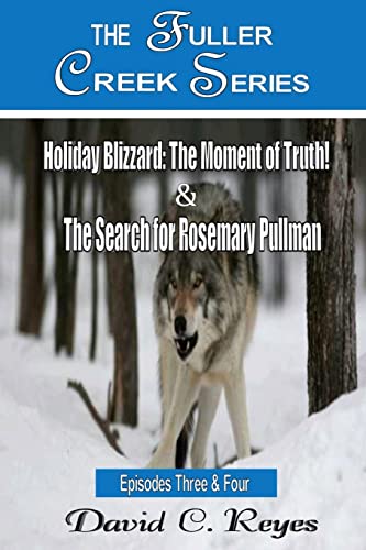 Stock image for The Fuller Creek Series: Holiday Blizzard: The Moment of Truth! & The Search for Rosemary Pullman for sale by ThriftBooks-Atlanta