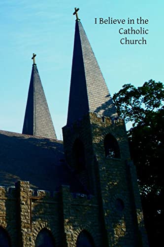 Stock image for I Believe in the Catholic Church for sale by ThriftBooks-Atlanta