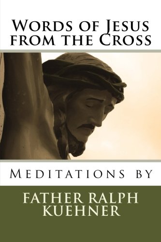 9781494364694: Words of Jesus from the Cross: Meditations by