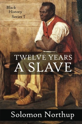 Beispielbild fr 12 Years a Slave: A Slave Narrative: Volume 1 (Black History) zum Verkauf von WorldofBooks
