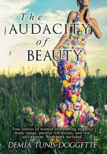 9781494367183: The Audacity of Beauty: True stories of women overcoming negative body image, painful life events, and low self-esteem. Workbook Included
