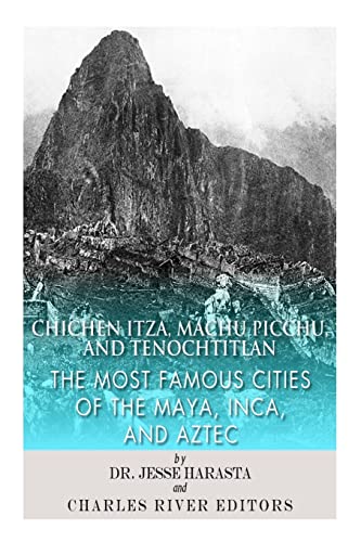 Beispielbild fr Chichen Itza, Machu Picchu, and Tenochtitlan The Most Famous Cities of the Maya, Inca, and Aztec zum Verkauf von Mahler Books