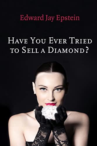 Imagen de archivo de Have You Ever Tried to Sell a Diamond?: And other Investigations of the Diamond Trade a la venta por ThriftBooks-Atlanta