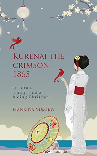 9781494372255: Kurenai the crimson 1865: an oiran, a ninja and a hiding Christian