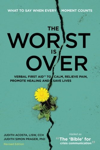 Stock image for The Worst Is Over : What to Say When Every Moment Counts (Revised Edition) for sale by Better World Books