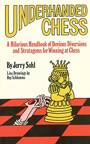 Beispielbild fr Underhanded Chess: A Hilarious Handbook of Devious Diversions and Stratagems for Winning at Chess zum Verkauf von Vashon Island Books