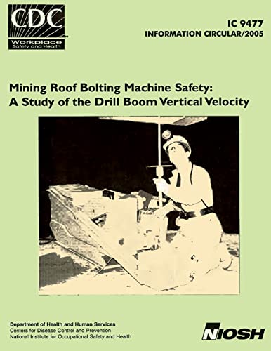 Imagen de archivo de Mining Roof Bolting Machine Safety: A Study of the Drill Boom Vertical Velocity a la venta por WYEMART LIMITED
