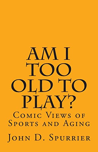 Stock image for Am I Too Old to Play?: Comic Views of Sports and Aging for sale by ThriftBooks-Dallas