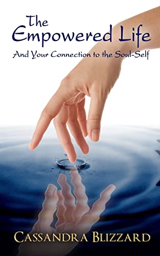 Beispielbild fr The Empowered Life and Your Connection to the Soul-Self zum Verkauf von ThriftBooks-Atlanta
