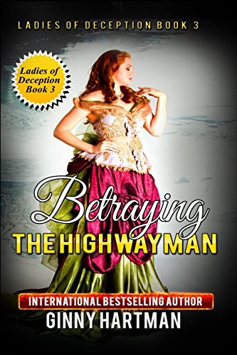 Stock image for Betraying the Highwayman (Ladies of Deception) (Volume 3) for sale by The Book Garden