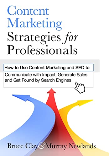 Beispielbild fr Content Marketing Strategies for Professionals: How to Use Content Marketing and SEO to Communicate with Impact, Generate Sales and Get Found by Search Engines zum Verkauf von medimops