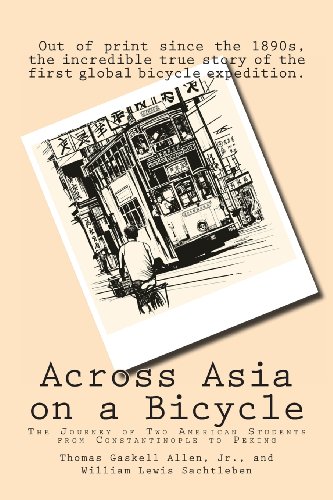 Stock image for Across Asia on a Bicycle: The Journey of Two American Students from Constantinople to Peking for sale by ThriftBooks-Dallas