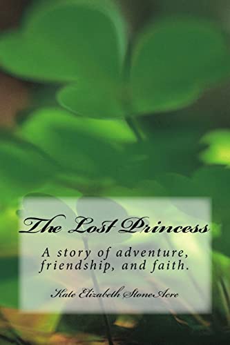 9781494394813: The Lost Princess: A Story of Adventure, Faith, and Friendship: Volume 1 (Living Faith)