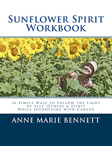Stock image for Sunflower Spirit: 26 Simple Ways to Follow the Light of Self, Others & Spirit While Journeying with Cancer for sale by THE SAINT BOOKSTORE