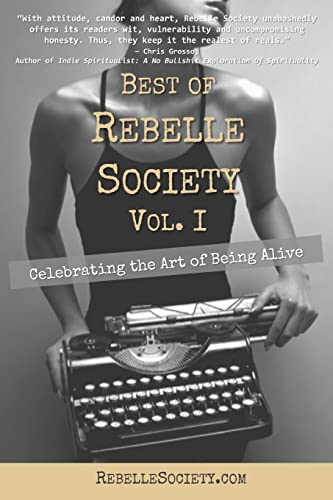 Beispielbild fr Best of Rebelle Society, Volume I : Celebrating the Art of Being Alive zum Verkauf von Better World Books