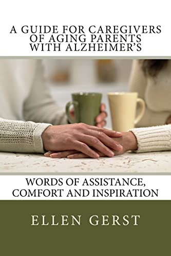 Stock image for A Guide for Caregivers of Aging Parents with Alzheimer's: Words of Assistance, Comfort and Inspiration for sale by SecondSale