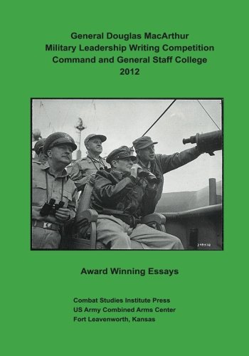 9781494406820: General Douglas MacArthur Military Leadership Writing Competition: Command and General Staff College 2012 Award Winning Essays