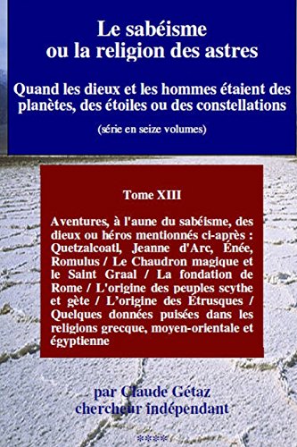 9781494407421: Le sabisme ou la religion des astres: Aventures de Quetzalcoatl, Jeanne d'Arc, Ene et Romulus / Le Chaudron magique et le Saint Graal / La fondation ... plantes, des toiles ou des constellations)