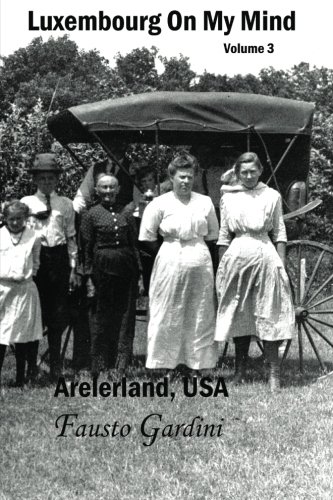 Imagen de archivo de Luxembourg On My Mind: Arelerland,USA (Volume 3) a la venta por Revaluation Books