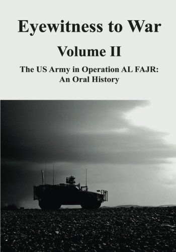 9781494413071: Eyewitness to War - Volume II: The US Army in Operation AL FAJR: An Oral History
