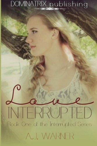 9781494414634: Love Interrupted by AJ Warner: Volume 1