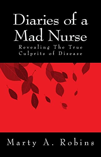 Imagen de archivo de Diaries of a Mad Nurse: Revealing the True Culprits of Disease a la venta por Hawking Books