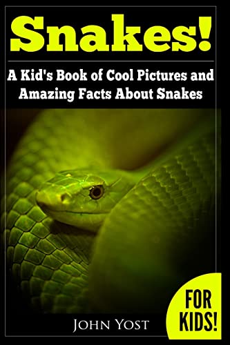 

Snakes! A Kid's Book Of Cool Images And Amazing Facts About Snakes: Nature Books for Children Series