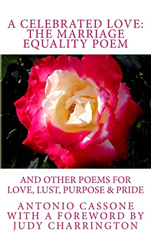 9781494419592: A Celebrated Love: The Marriage Equality Poem: And Other Poems for Love, Lust, Purpose & Pride