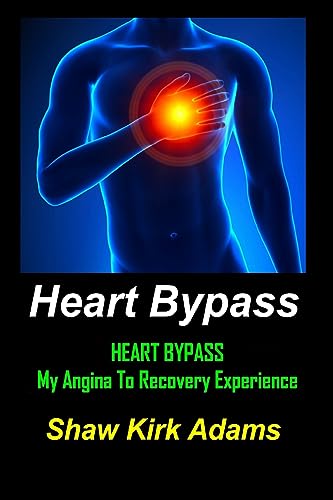 Stock image for Heart Bypass: My Angina To Recovery Experience: A Patient's Perspective Of What Heart Surgery Is Like for sale by Revaluation Books