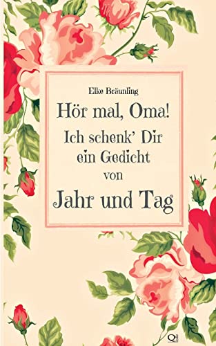 Beispielbild fr Hr mal, Oma! Ich schenk' Dir ein Gedicht von Jahr und Tag: Gedichte durchs Jahr - von Kindern erzhlt zum Verkauf von medimops