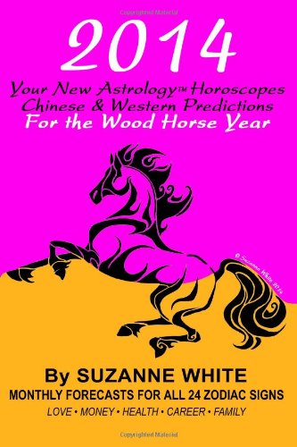9781494431518: 2014 Your New Astrology Horoscopes Chinese and Western: Predictions for the Wood Horse Year