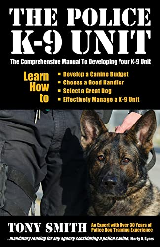 Stock image for The Police K-9 Unit: The Comprehensive Manual To Developing Your K-9 Unit for sale by SecondSale