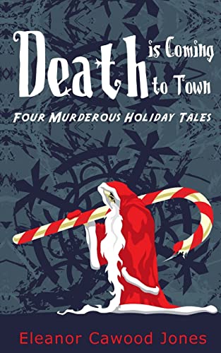 9781494434847: Death is Coming to Town: Four Murderous Holiday Tales