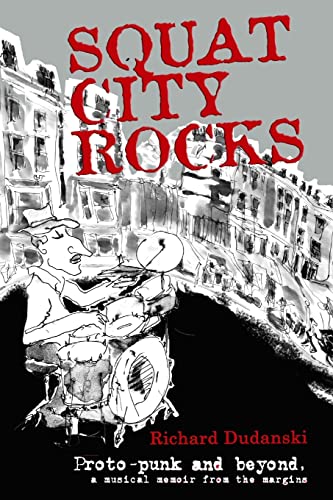 Beispielbild fr Squat City Rocks: protopunk and beyond. a musical memoir from the margins zum Verkauf von WorldofBooks