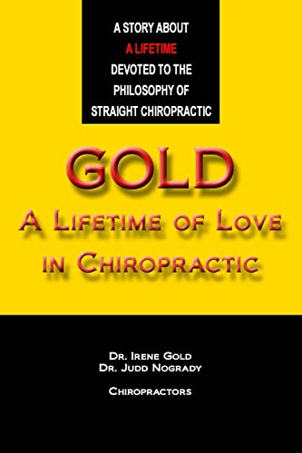 Stock image for Gold - A Lifetime of Love in Chiropractic for sale by BooksRun
