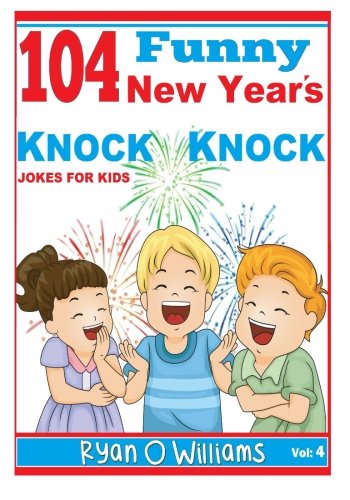 Stock image for 104 Funny New Year's Knock Knock Jokes For kids: Joke 4 Kids for sale by Revaluation Books