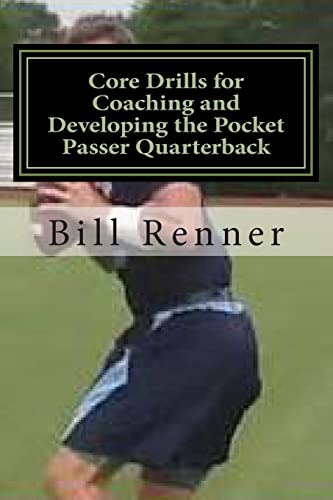 Stock image for Core Drills for Coaching and Developing the Pocket Passer Quarterback for sale by SecondSale