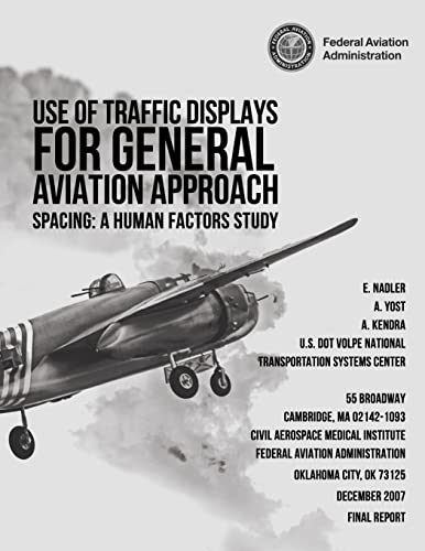 Stock image for Use of Traffic Displays for General Aviation Approach Spacing: A Human Factors Study for sale by THE SAINT BOOKSTORE