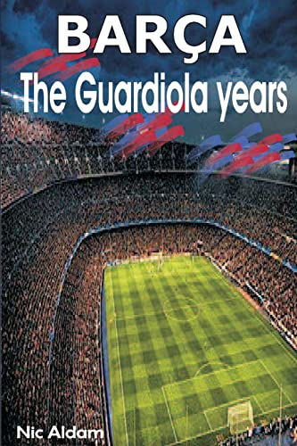 Stock image for Barca: The Guardiola Years for sale by THE SAINT BOOKSTORE
