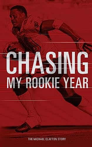 Stock image for Chasing My Rookie Year: The Michael Clayton Story for sale by SecondSale