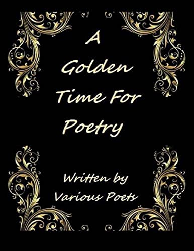 9781494453091: A Golden Time For Poetry: Written by Various Artist