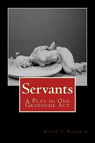 Stock image for Servants: A Play in One Gruesome Act for sale by THE SAINT BOOKSTORE