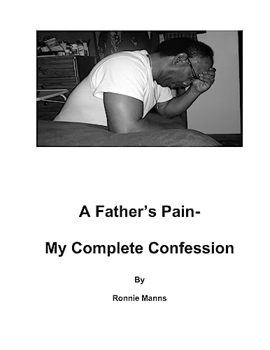 Imagen de archivo de A Father's Pain-My Complete Confession a la venta por THE SAINT BOOKSTORE