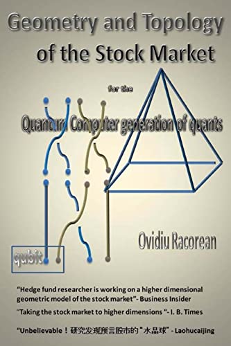 Stock image for Geometry and Topology of the Stock Market: for the Quantum Computer Generation of Quants for sale by California Books