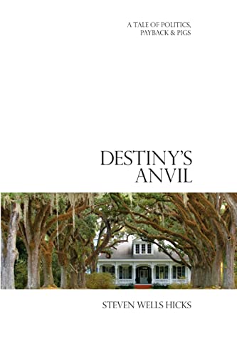 9781494459062: Destiny's Anvil: A Tale of Politics, Payback & Pigs