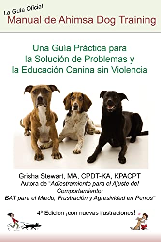 9781494459192: Manual Oficial de Ahimsa Dog Training: Una Gua Prctica para la Solucin de Problemas y la Educacin Canina sin Violencia