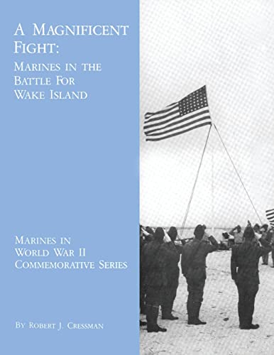 9781494462062: A Magnificent Fight: Marines in the Battle for Wake Island (Marines in World War II Commemorative Series)